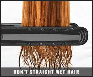 Do Not Straight Wet Hair