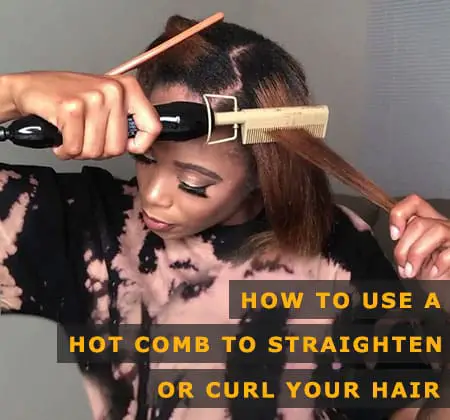Featured Image of How to Use a Hot Comb to Straighten or Curl Your Hair